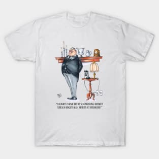 High Spirits at Breakfast Quote - Carson T-Shirt